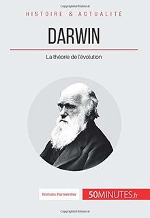 Darwin : La théorie de l'évolution