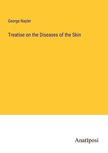 Treatise on the Diseases of the Skin