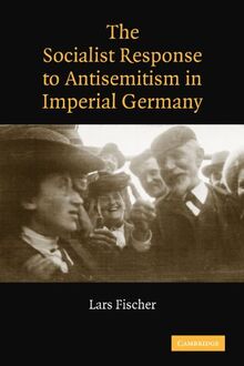 The Socialist Response to Antisemitism in Imperial Germany