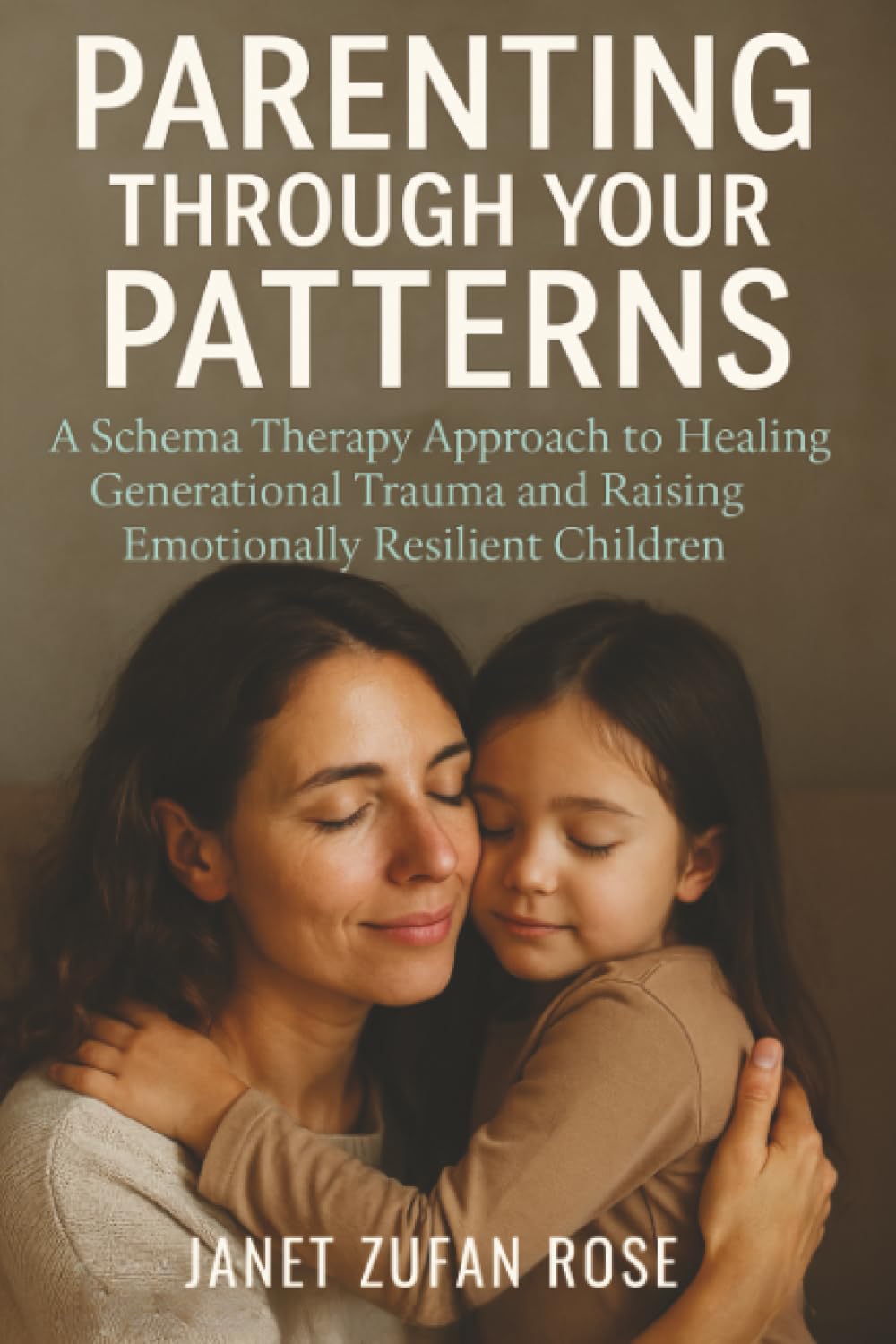 Parenting Through Your Patterns: A Schema Therapy Approach to Healing Generational Trauma and Raising Emotionally Resilient Children