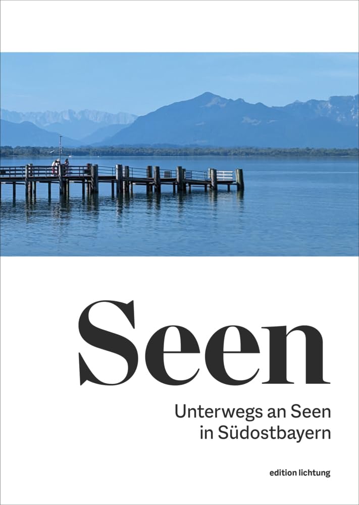 Seen: Unterwegs an Seen in Südostbayern