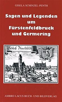 Sagen und Legenden um Fürstenfeldbruck und Germering von Schinzel-Penth, Gisela | Buch | Zustand sehr gut