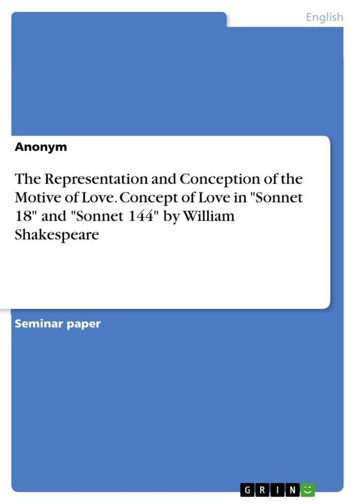 The Representation and Conception of the Motive of Love. Concept of Love in Sonnet 18 and Sonnet 144 by William Shakespeare