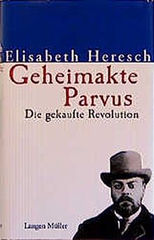 Geheimakte Parvus: Die gekaufte Revolution