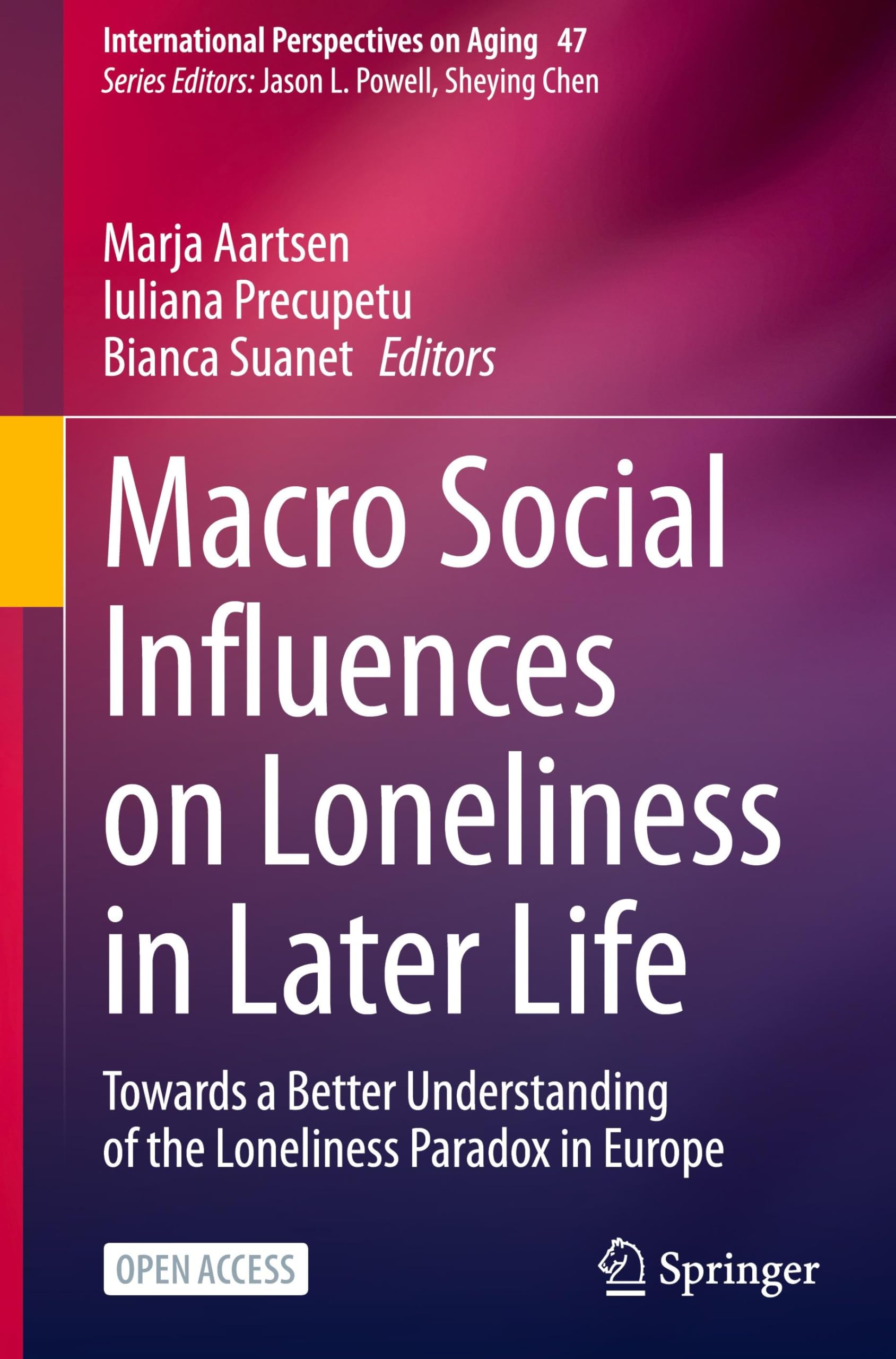 Macro Social Influences on Loneliness in Later Life: Towards a Better Understanding of the Loneliness Paradox in Europe (International Perspectives on Aging, 47, Band 47)