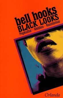 Black Looks: Popkultur - Medien - Rassismus
