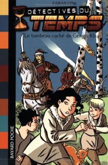 Détectives du temps. Vol. 3. Le tombeau caché de Gengis Khan