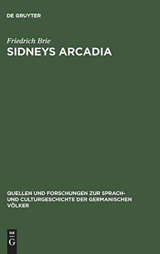 Sidneys Arcadia: Eine Studie zur englischen Renaissance (Quellen und Forschungen zur Sprach- und Culturgeschichte der germanischen Völker, 124, Band 124)