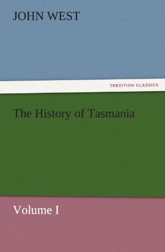 The History of Tasmania, Volume I (TREDITION CLASSICS)