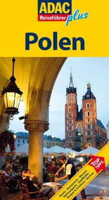 ADAC Reiseführer plus Polen: Mit extra Karte zum Herausnehmen: Hotels, Restaurants, Museen, Nationalparks, Stadtbilder, Burgen und Schlösser, Kirchen