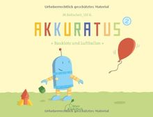 Akkuratus2 Bauklotz und Luftballon