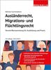 Ausländerrecht, Migrations- und Flüchtlingsrecht: Vorschriftensammlung für Ausbildung und Praxis; Ausgabe 2022/2023