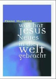 Was hat Jesus Neues in die Welt gebracht