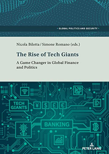 The Rise of Tech Giants: A Game Changer in Global Finance and Politics (Global Politics and Security, Band 4)