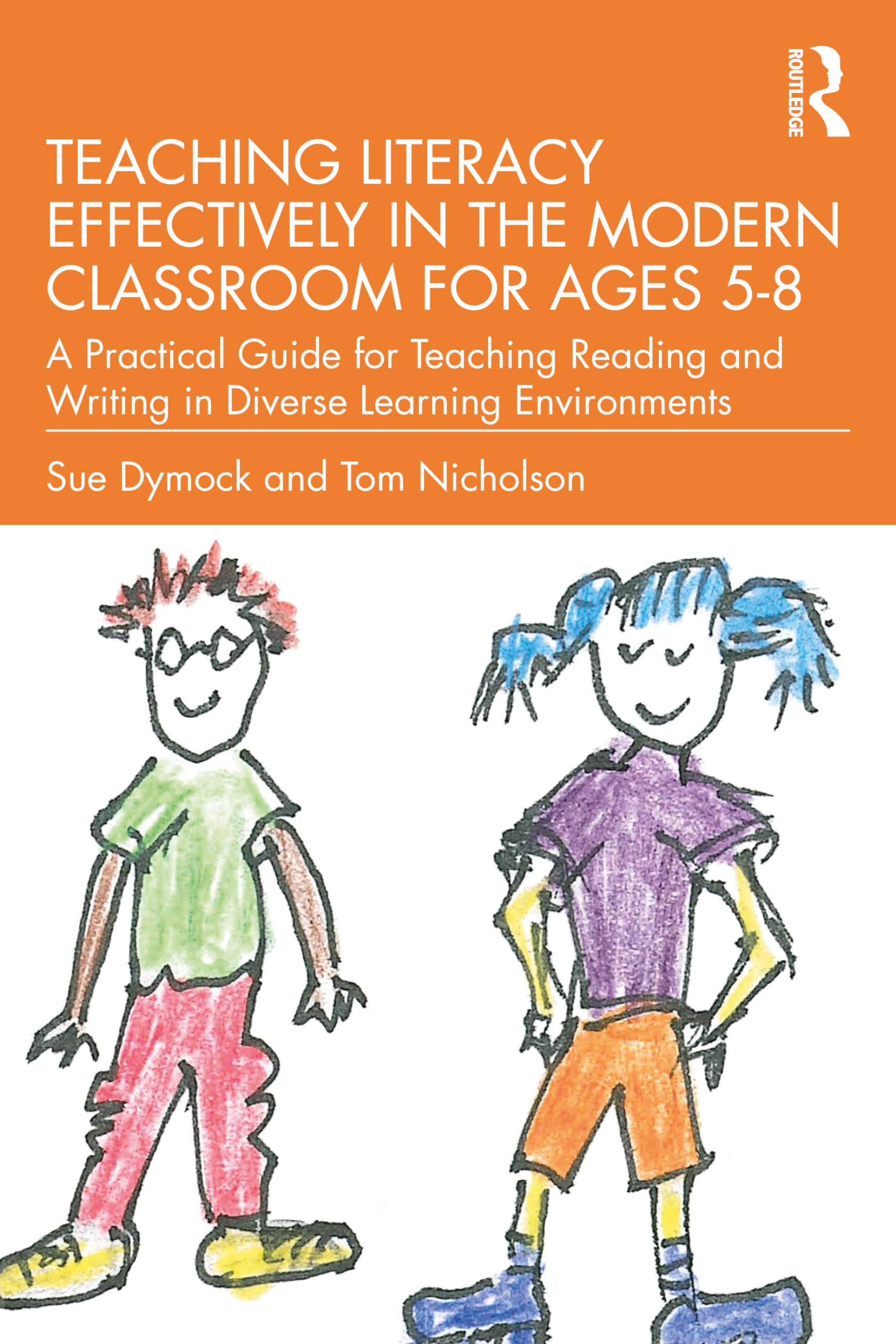 Teaching Literacy Effectively in the Modern Classroom for Ages 5–8: A Practical Guide for Teaching Reading and Writing in Diverse Learning Environments