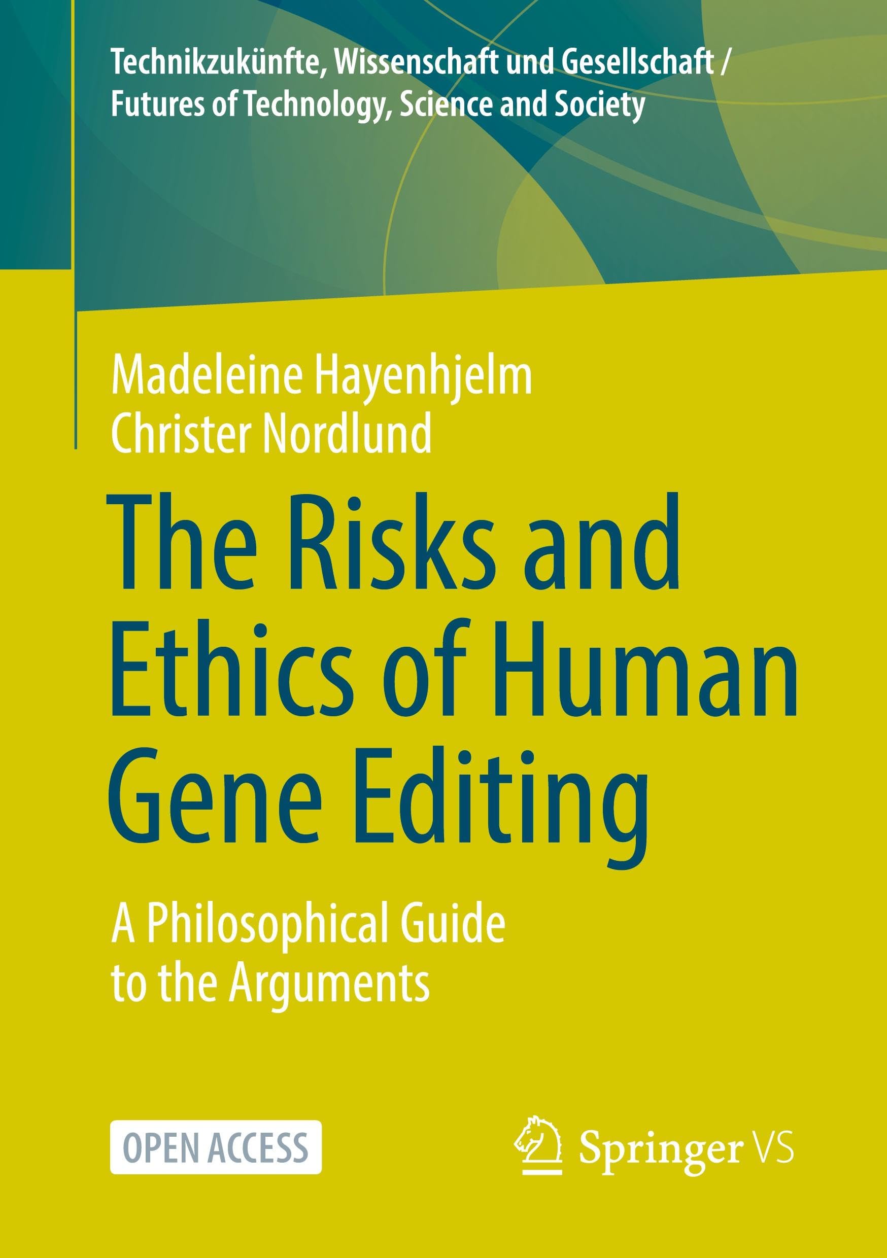 The Risks and Ethics of Human Gene Editing: A Philosophical Guide to the Arguments (Technikzukünfte, Wissenschaft und Gesellschaft / Futures of Technology, Science and Society)