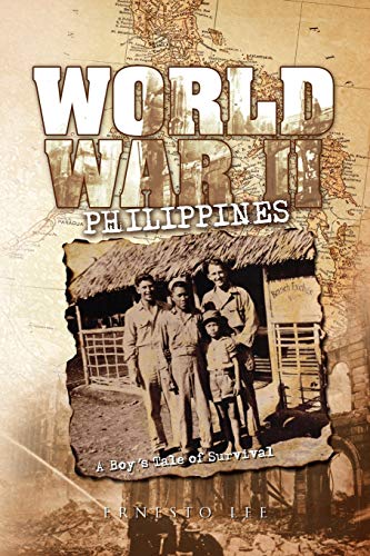WORLD WAR II PHILIPPINES: A Boy's Tale of Survival