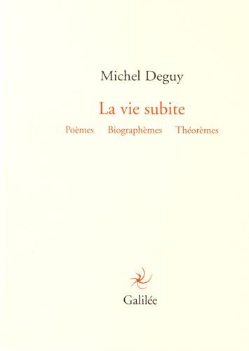 La Vie Subite: PoÈmes ThÉorÈmes BiographÈmes