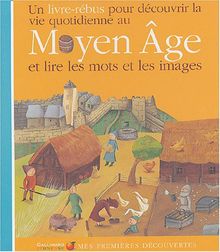 La vie quotidienne au Moyen Age