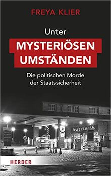 Unter mysteriösen Umständen: Die politischen Morde der Staatssicherheit