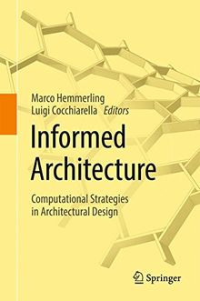 Informed Architecture: Computational Strategies in Architectural Design