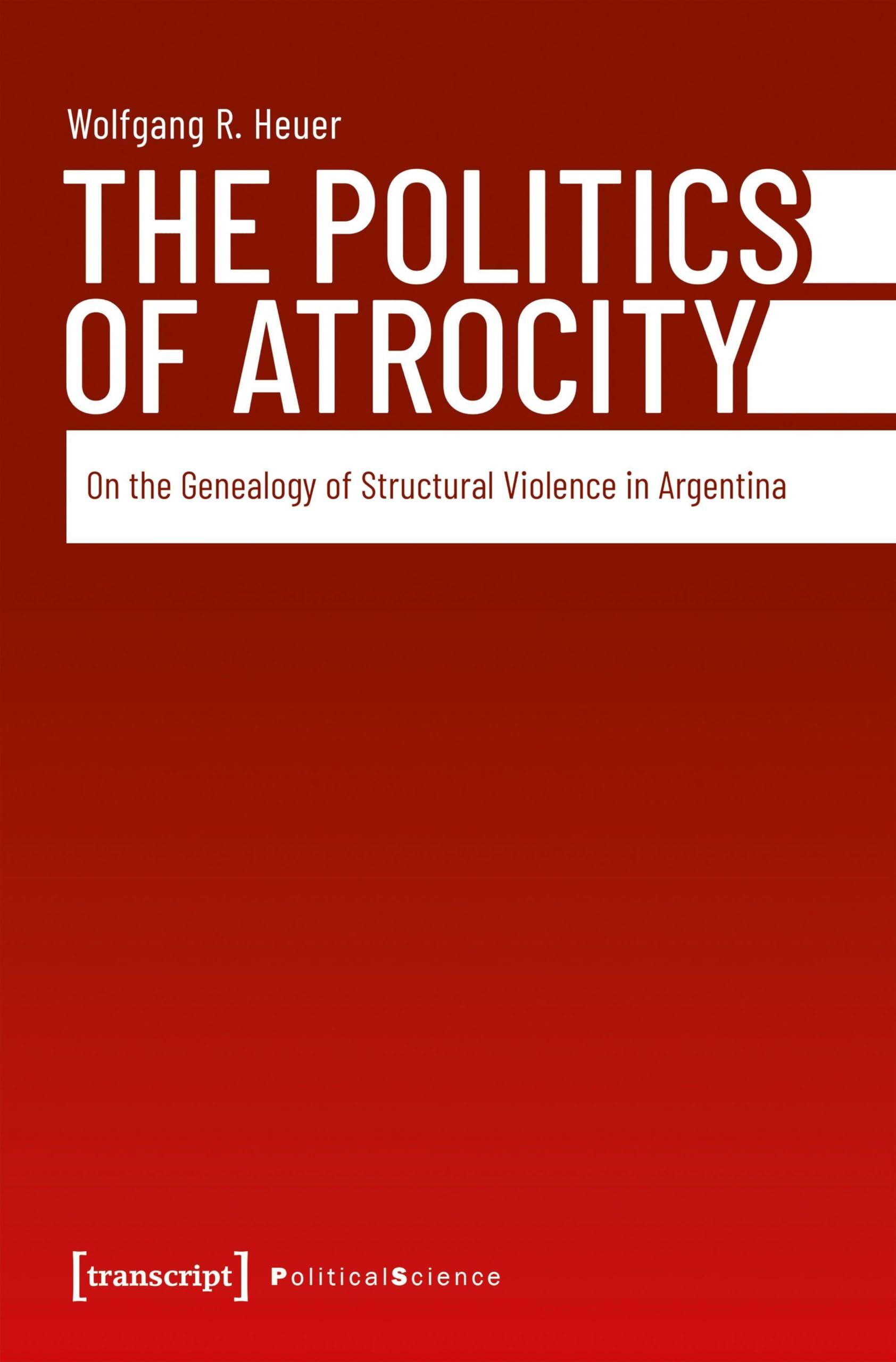 Heuer, Wolfgang R.: The Politics of Atrocity