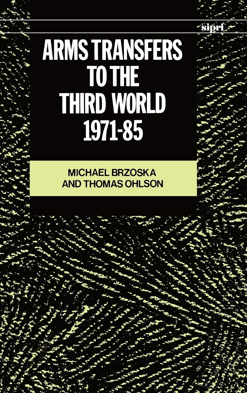 Arms Transfers to the Thirs World 1971-1985 (SIPRI Monographs)