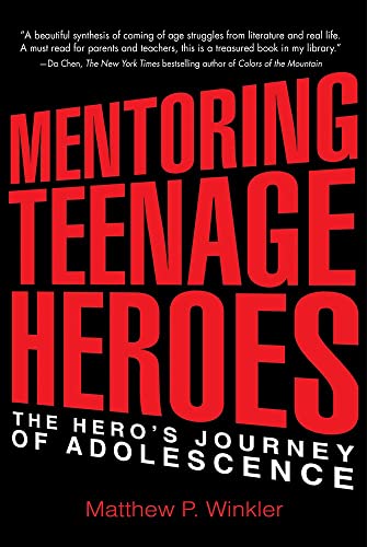 Mentoring Teenage Heroes: The Hero's Journey of Adolescence
