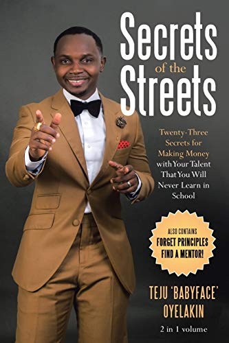Secrets of the Streets: Twenty-Three Secrets for Making Money with Your Talent That You Will Never Learn in School