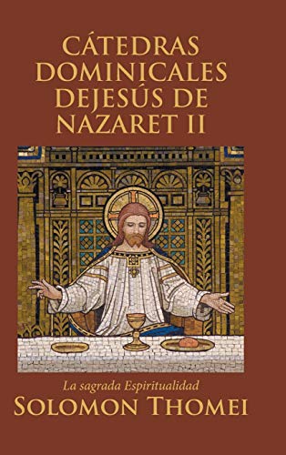CÁTEDRAS DOMINICALES DEJESÚS DE NAZARET II: La sagrada Espiritualidad