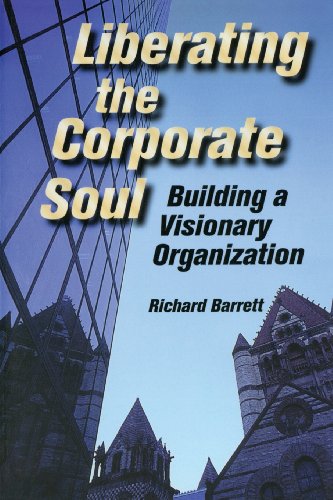 Liberating the Corporate Soul. Building a Visionary Organization