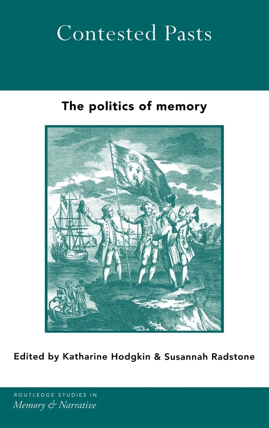 Contested Pasts: The Politics of Memory (Memory and Narrative)