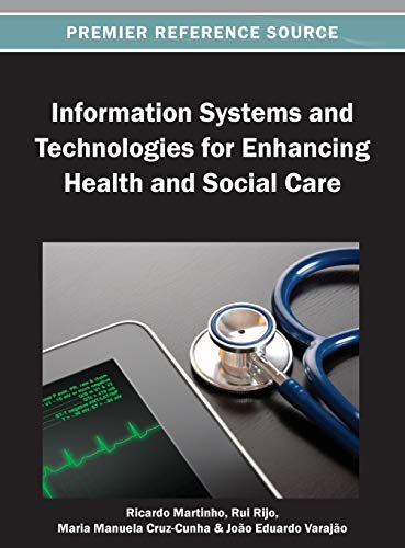 Information Systems and Technologies for Enhancing Health and Social Care (Premier Reference Source)