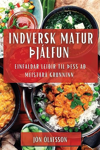 Indversk Matur Þjálfun: Einfaldar Leiðir til Þess að Meistara Grunninn