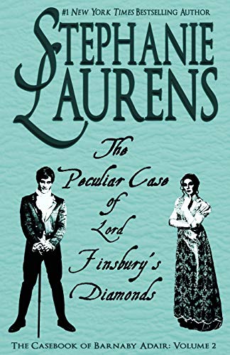 Stephanie Laurens The Peculiar Case Of Lord Finsbury's Diamonds (Casebook Of Barnaby Adair, Band 2)