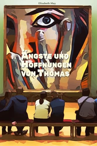 Lerne Spanisch mit dem Buch Ängste und Hoffnungen von Thomas: Ausgewählte Spanische Kurzgeschichten Stufe B1 mit Spanisch-deutscher Übersetzung (Gestufte Spanische Lesebücher)