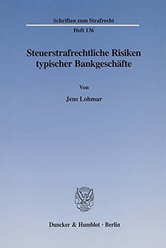 Steuerstrafrechtliche Risiken typischer Bankgeschäfte. (Schriften zum Strafrecht; SR 136)