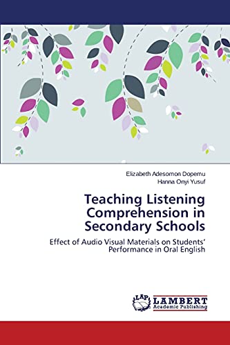 Teaching Listening Comprehension in Secondary Schools: Effect of Audio Visual Materials on Students’ Performance in Oral English