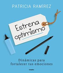 Estrena optimismo / Debut Your Optimism: Dinámicas para fortalecer tus emociones (Divulgación)