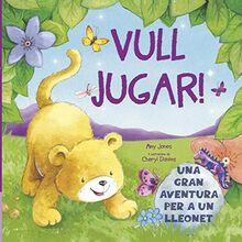VULL JUGAR!UNA GRAN AVENTURA PER A UN LLEONET