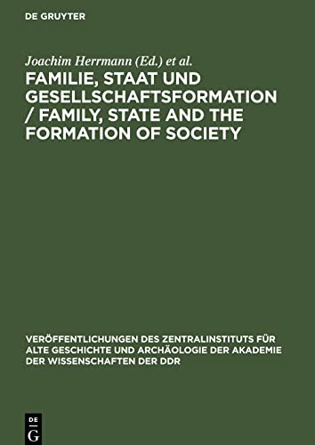 Familie, Staat und Gesellschaftsformation / Family, State and the Formation of Society: Grundprobleme vorkapitalistischer Epochen einhundert Jahre ... Familie, des Privateigentums und des Staats¿