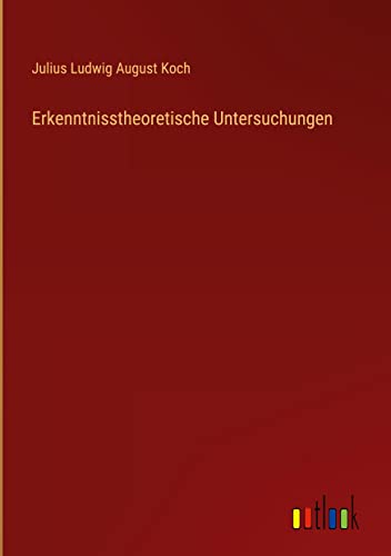 Erkenntnisstheoretische Untersuchungen