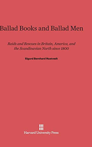 Ballad Books and Ballad Men: Raids and Rescues in Britain, America, and the Scandinavian North since 1800