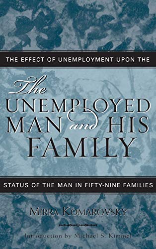 The Unemployed Man and His Family: The Effect of Unemployment Upon the Status of the Man in Fifty-Nine Families, Updated Edition (Classics in Gender, Band 9)