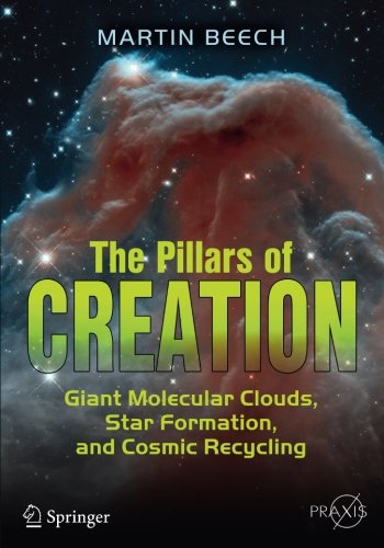 The Pillars of Creation: Giant Molecular Clouds, Star Formation, and Cosmic Recycling (Springer Praxis Books)