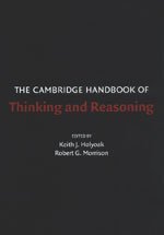 The Cambridge Handbook of Thinking and Reasoning (Cambridge Handbooks in Psychology)
