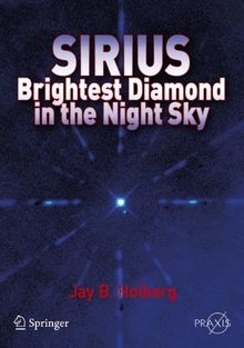 Sirius: Brightest Diamond in the Night Sky (Springer Praxis Books / Popular Astronomy)