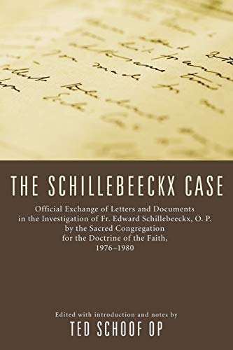 The Schillebeeckx Case: Official Exchange of Letter and Documents in the Investigation of Fr. Edward Schillebeeckx, O.P. by the Sacred Congreg: ... for the Doctrine of the Faith, 1976-1980