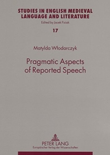 Pragmatic Aspects of Reported Speech: The Case of Early Modern English Courtroom Discourse (Studies in English Medieval Language and Literature)