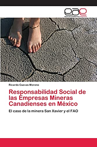 Responsabilidad Social de las Empresas Mineras Canadienses en México: El caso de la minera San Xavier y el FAO